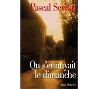 On s'ennuyait le dimanche Pascal Sevran (Auteur)