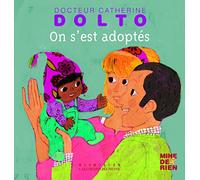 On s'est adoptés - Docteur Catherine Dolto - de 2 à 7 ans