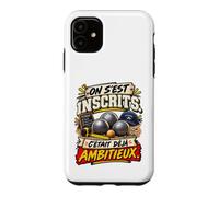 on S'Est Inscrits C'Était Déjà Ambitieux Pétanque Coque pour iPhone 11
