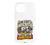on S'Est Inscrits C'Était Déjà Ambitieux Pétanque Coque pour iPhone 15