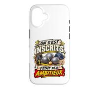 on S'Est Inscrits C'Était Déjà Ambitieux Pétanque Coque pour iPhone 16