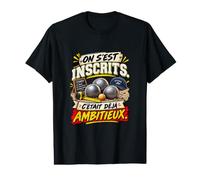 on S'Est Inscrits C'Était Déjà Ambitieux Pétanque T-Shirt Graphique avec Valeur