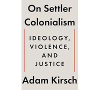 On Settler Colonialism: Ideology, Violence, and Justice