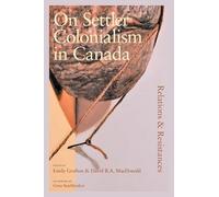 On Settler Colonialism in Canada: Relations and Resistances