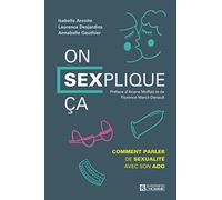 On SEXplique ça - Comment parler de sexualité avec son ado: Comment parler de sexualité avec son ado