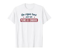 On Signe Pour ton Permis de Conduire Jeune Conducteur Humour T-Shirt