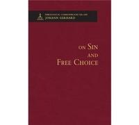 On Sin and Free Choice Theological Commonplaces by Johann Gerhard Hardcover Book Johann Gerhard (Auteur)
