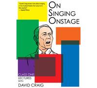 on Singing Onstage: Class One-Lectures with David Craig