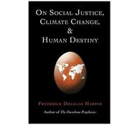 On Social Justice, Climate Change, And Human Destiny