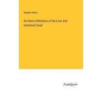On Some Affections Of The Liver And Intestinal Canal