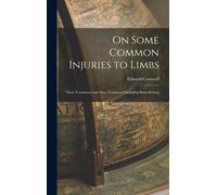 On Some Common Injuries To Limbs: Their Treatment And After-Treatment Including Bone-Setting