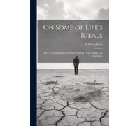 On Some Of Life's Ideals: On A Certain Blindness In Human Beings; What Makes Life Significant