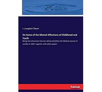 On Some Of The Mental Affections Of Childhood And Youth