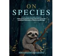 On Species -A New Theory in Origin of Species: (with an introduction of the next new book: The creational Philosophy of Physics and Biology)