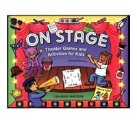 On Stage: Theater Games and Activities for Kids