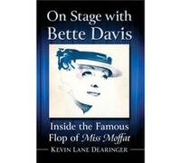 On Stage With Bette Davis: Inside the Famous Flop of Miss Moffat