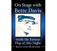 On Stage With Bette Davis: Inside the Famous Flop of Miss Moffat