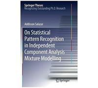 On Statistical Pattern Recognition In Independent Component Analysis Mixture Modelling