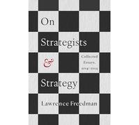 On Strategists and Strategy: Collected Essays, 2014-2024