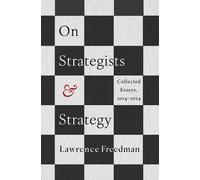 On Strategists and Strategy Collected Essays, 2014-2024