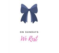 On Sundays, We Rest: The ultimate weekly planner to stay organized during the w ut on Sundays, we rest