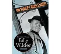 On Sunset Boulevard: The Life and Times of Billy Wilder