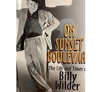 On Sunset Boulevard: The Life and Times of Billy Wilder