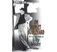 On Sunset Boulevard: The Life and Times of Billy Wilder