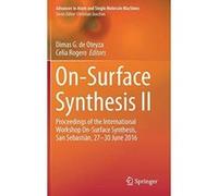 On-Surface Synthesis II: Proceedings of the International Workshop On-Surface Synthesis, San Sebastien, 27-30 June 2016 (Advances in Atom and Single Molecule Machines) - [Version Originale] Inconnu (A