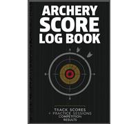 On Target: Archery Scoring Journal & Shot Tracker: Track Scores, Analyze Shots, and Improve Accuracy in Practice & Competition