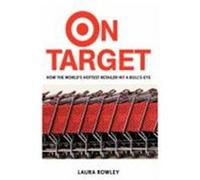 On Target: How the World's Hottest Retailer Hit a Bull's-Eye Rowley, Laura (Auteur)
