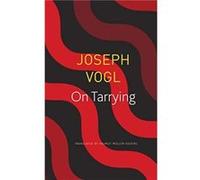 On Tarrying by Joseph Vogl Unknown (Auteur)