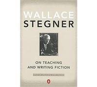 On Teaching and Writing Fiction Wallace Stegner (Auteur)