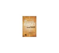 On Teaching Band Notes From Eddie Green Essential Guide For Band Directors And Music Educators Teaching Techniques, Wind Instruction, And Program Organization Expert Advice For Conductors
