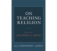 On Teaching Religion | Jonathan Smith Jonathan Smith (Auteur)