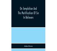 On Temptation And The Mortification Of Sin In Believers