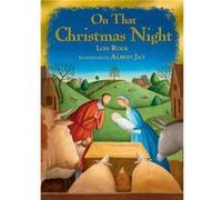 On That Christmas Night by Lois Rock Lois Rock, Alison Jay (Auteur)
