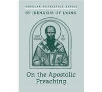On the Apostolic Preaching by Dimitry V. Pospielovsky Bishop of Lyon Irenaeus (Auteur)