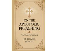 On the Apostolic Preaching (Popular Patristics)
