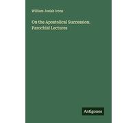 On the Apostolical Succession. Parochial Lectures