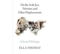 On The Arab-Jew, Palestine, And Other Displacements