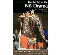 On the Art of the No Drama, Princeton Library of Asian Translations Zeami Motokiyo (Auteur)