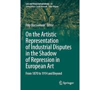 On the Artistic Representation of Industrial Disputes in the Shadow of Repression in European Art: From 1870 to 1914 and Beyond