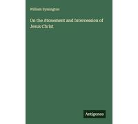 On the Atonement and Intercession of Jesus Christ