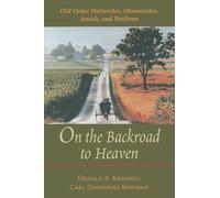 On the Backroad to Heaven: Old Order Hutterites, Mennonites, Amish, and Brethren