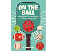 On the Ball Amazing sports facts from football to pickleball, baseball to golf - Alf Alderson - CICO Books - ebook (ePub illustré) - Livre