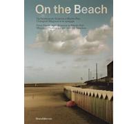 On the Beach: From Ferdinando Scianna to Martin Parr. Magnum Photographers and the Beaches