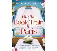 On the Book Train to Paris: The most charming and uplifting novel for 2026 and the perfect gift for book lovers!