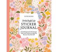 On the Bright Side Sticker Journal: A Guided Journal With Prompts, Tools, and Trackers to Help You Become Your Best Self