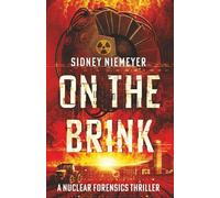 On The Brink: A Nuclear Forensics Thriller